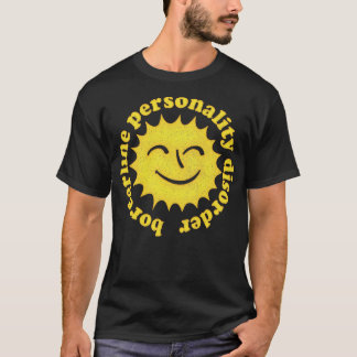 Borderline Personality Disorder Positivity Design T-Shirt