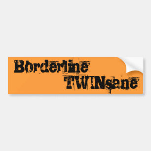 Borderline TWINsane Bumper Sticker