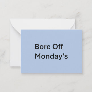 Bore Off Monday's sarcast flat note card