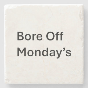 Bore Off Monday's Sarcastic Coasters