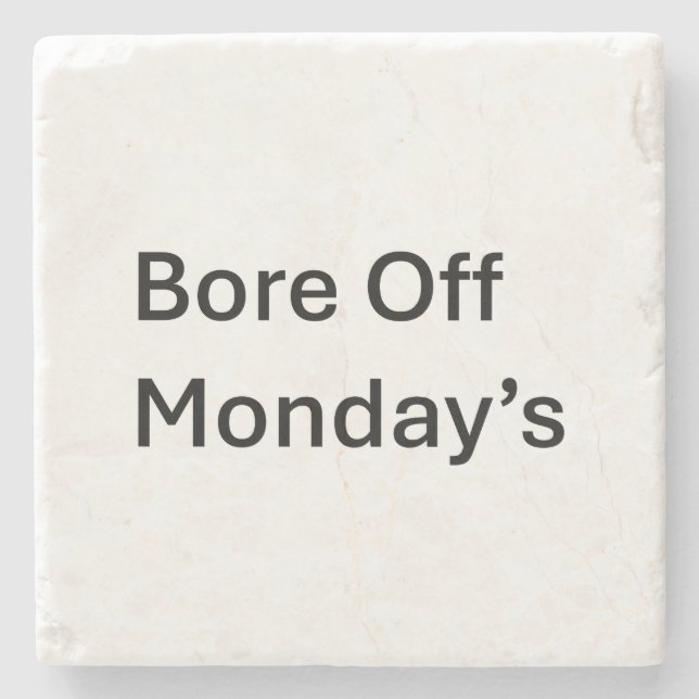 Bore Off Monday's Sarcastic Coasters (Front)