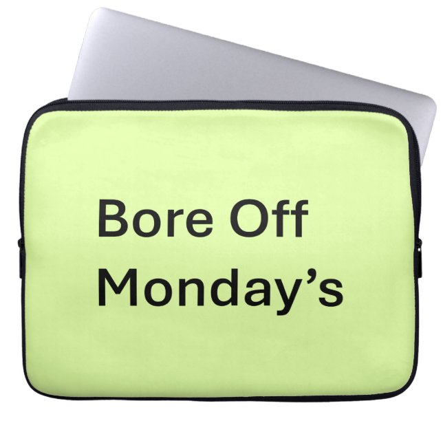 Bore Off Monday's Sarcastic Laptop Sleeve (Front)