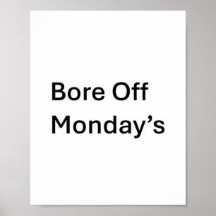 Bore off Monday's sarcastic poster