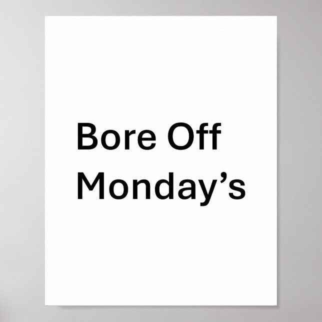 Bore off Monday's sarcastic poster (Front)