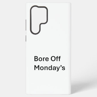 Bore Off Monday's sarcastic Samsung Phone case