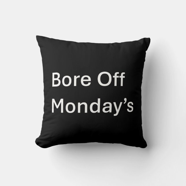 Bore Off Monday's sarcastic throw pillow (Front)