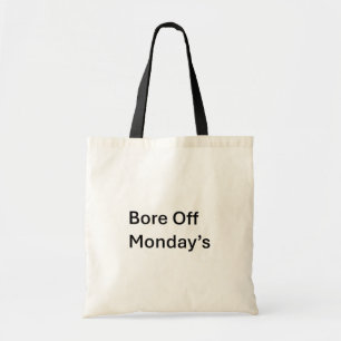 Bore Off Monday's sarcastic Tote bag