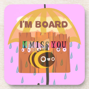  Bored Bee: A Rainy Day Mood. "I Miss You" Coaster