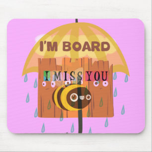 Bored Bee: A Rainy Day Mood. "I Miss You" Mouse Mat