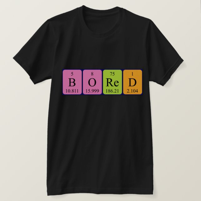 Bored periodic table word shirt (Design Front)
