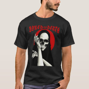 Bored to Death Dark Humor Occult Goth Biker Grim R T-Shirt