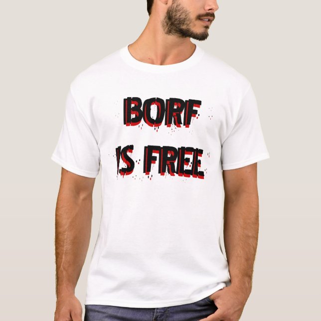BORF IS FREE T-Shirt (Front)