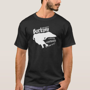 Borkum Beautiful Sand Pile in the World North Sea T-Shirt