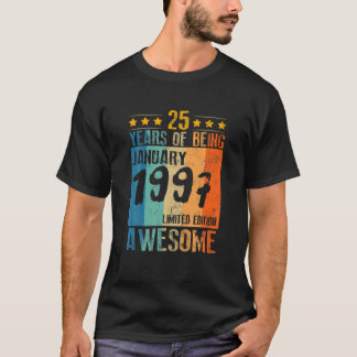 Born 25Th Birthday January 1997 25 Years Of Being T-Shirt