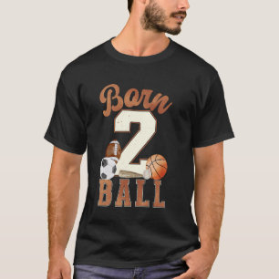 Born 2 Ball 2nd Birthday Sports 2 Year Old Boy Sec T-Shirt