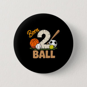 Born 2 Ball All Sports Basketball Baseball Soccer 6 Cm Round Badge