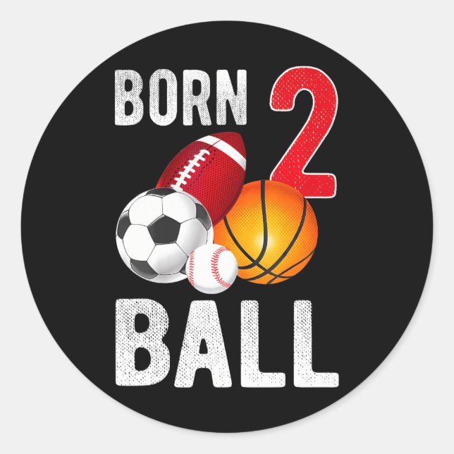 Born 2 Ball Birthday Boy Girl T2 Year Old Baller Classic Round Sticker (Front)