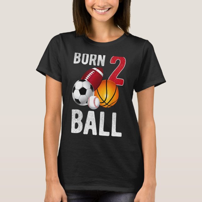 Born 2 Ball Birthday Boy Girl Two 2 Year Old Balle T-Shirt (Front)