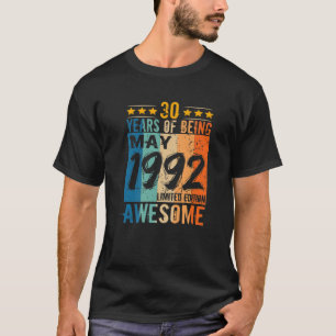 Born 30Th Birthday May 1992 30 Years Of Being Awes T-Shirt