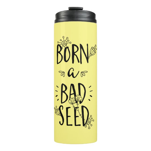 Born a Bad Seed Thermal Tumbler (Front)