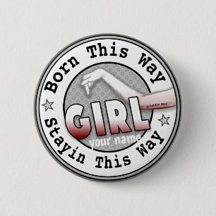 Born A Girl    6 Cm Round Badge