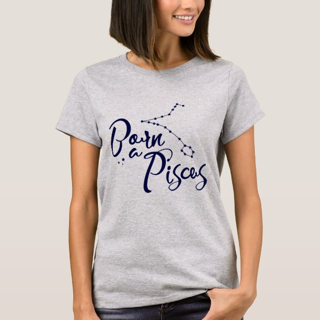 "Born a Pisces" Zodiac Typographic Apparel T-Shirt (Front)