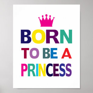 Born A Princess (standard picture frame size) Poster