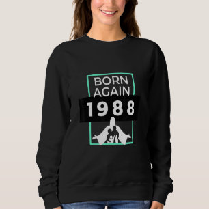Born Again 1988 Christian Christ Sweatshirt