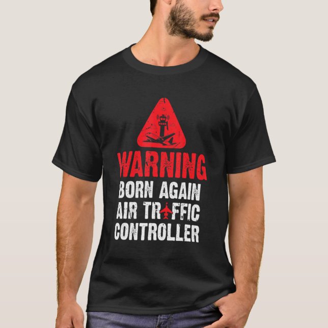 Born Again Air Traffic Controller Atc Expert Fligh T-Shirt (Front)