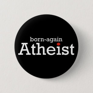 Born Again Atheist 6 Cm Round Badge