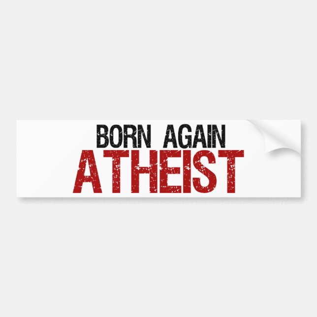 Born Again Atheist Bumper Sticker (Front)