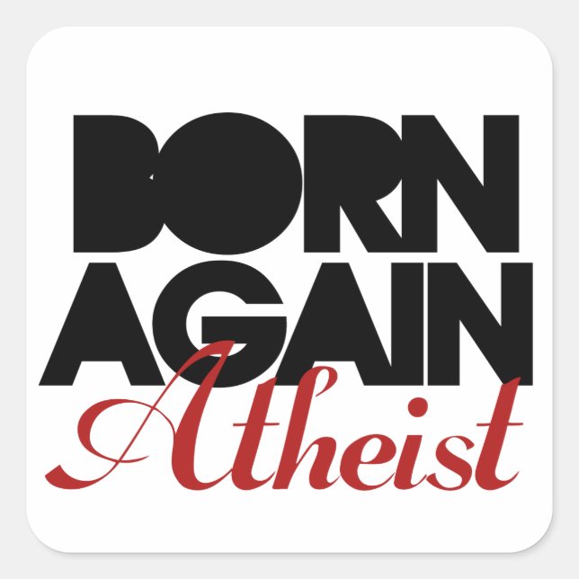 Born Again Atheist Square Sticker (Front)