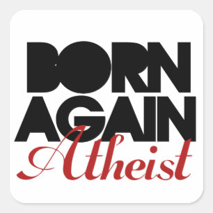 Born Again Atheist Square Sticker