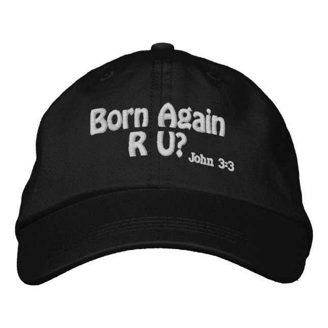 Born again R U?Bible Quotes Customise It Embroidered Hat (Front)