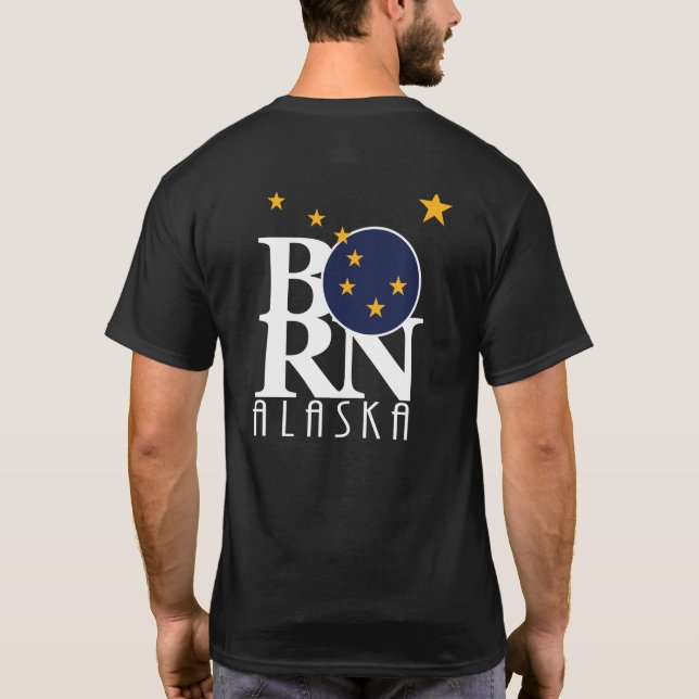 BORN Alaska (back print) T-Shirt (Back)
