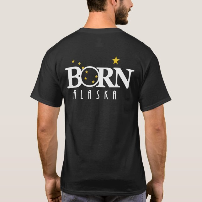 BORN Alaska (back print) T-Shirt (Back)