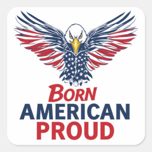 Born American Proud Patriotic Eagle American Flag Square Sticker