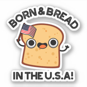 Born And Bread In The USA Funny Food Pun 
