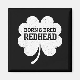 Born and bred redhead funny st patrick's day women magnet
