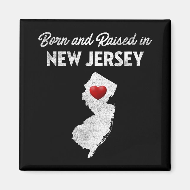 Born And Raised In New Jersey - New Jersey Nj  Magnet (Front)