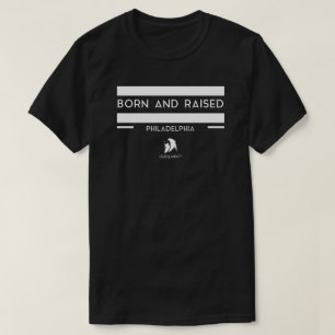 "BORN AND RAISED PHILADELPHIA" T-Shirt