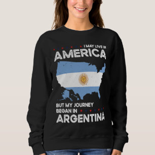 Born Argentine Argentina American USA Citizenship Sweatshirt