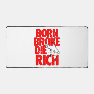 Born Broke Die Rich Motivational Desk Mat