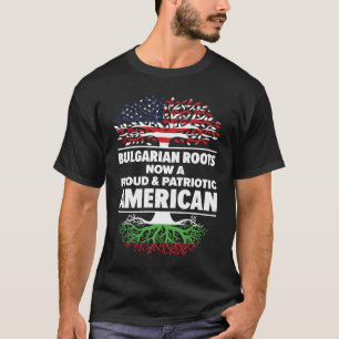 Born Bulgarian Bulgaria American USA Citizenship T-Shirt