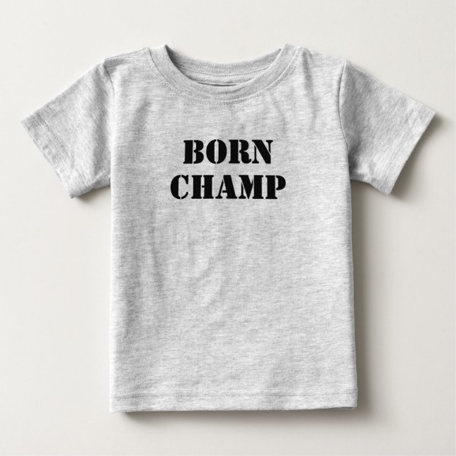 Born Champ Baby T-Shirt (Front)