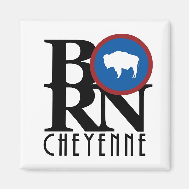 BORN Cheyenne Wyoming Magnet (Front)