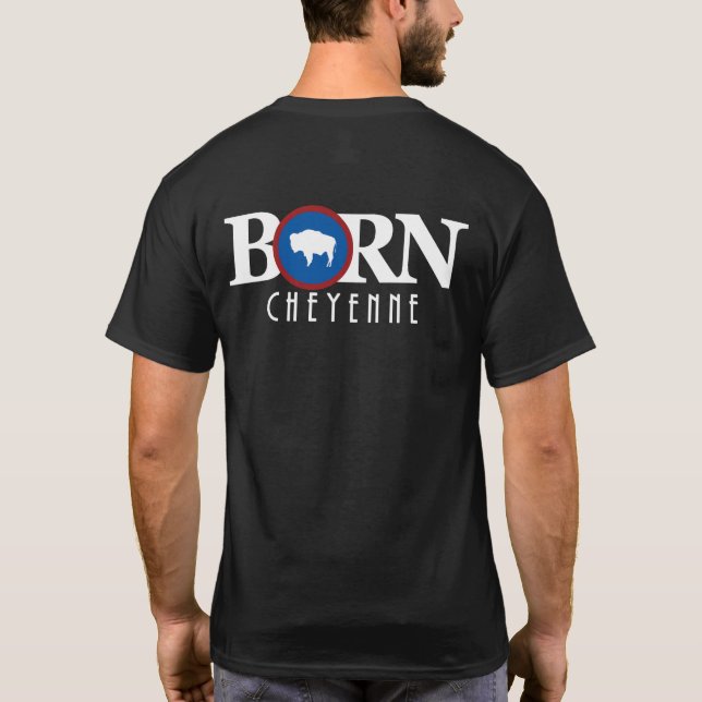 BORN Cheyenne Wyoming T-Shirt (Back)