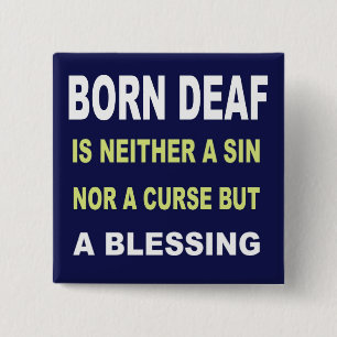 Born Deaf Is Not A Curse But A Blessing. 15 Cm Square Badge