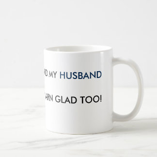 BORN FEMALE & MY HUSBAND IS DARN GLAD TOO! COFFEE MUG