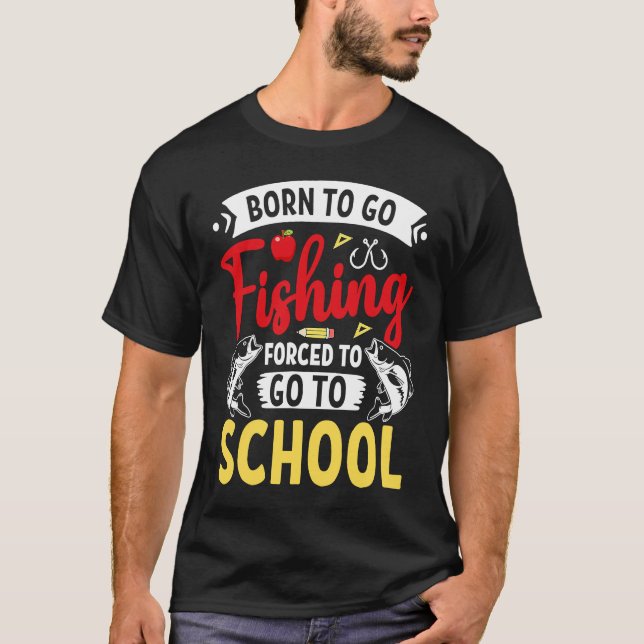 Born Fishing Forced To School Funny Bass Fish Fish T-Shirt (Front)